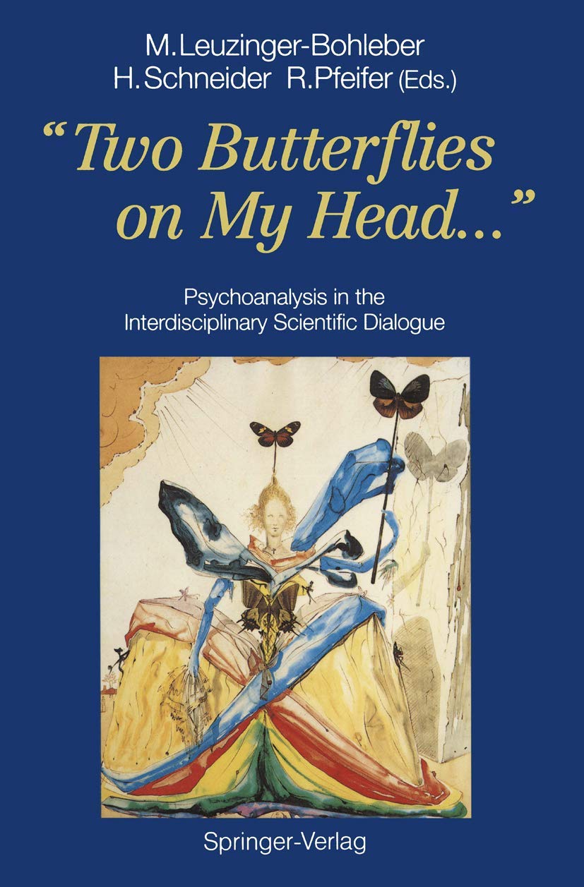 Two Butterflies On My Head...: Psychoanalysis In The Interdisciplinary Scientific Dialogue,Used