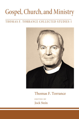 Gospel, Church, And Ministry (Thomas F. Torrance: Collected Studies),Used