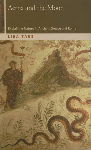 Aetna and the Moon: Explaining Nature in Ancient Greece and Rome (OSU Press Horning Visiting Scholars Publication),Used
