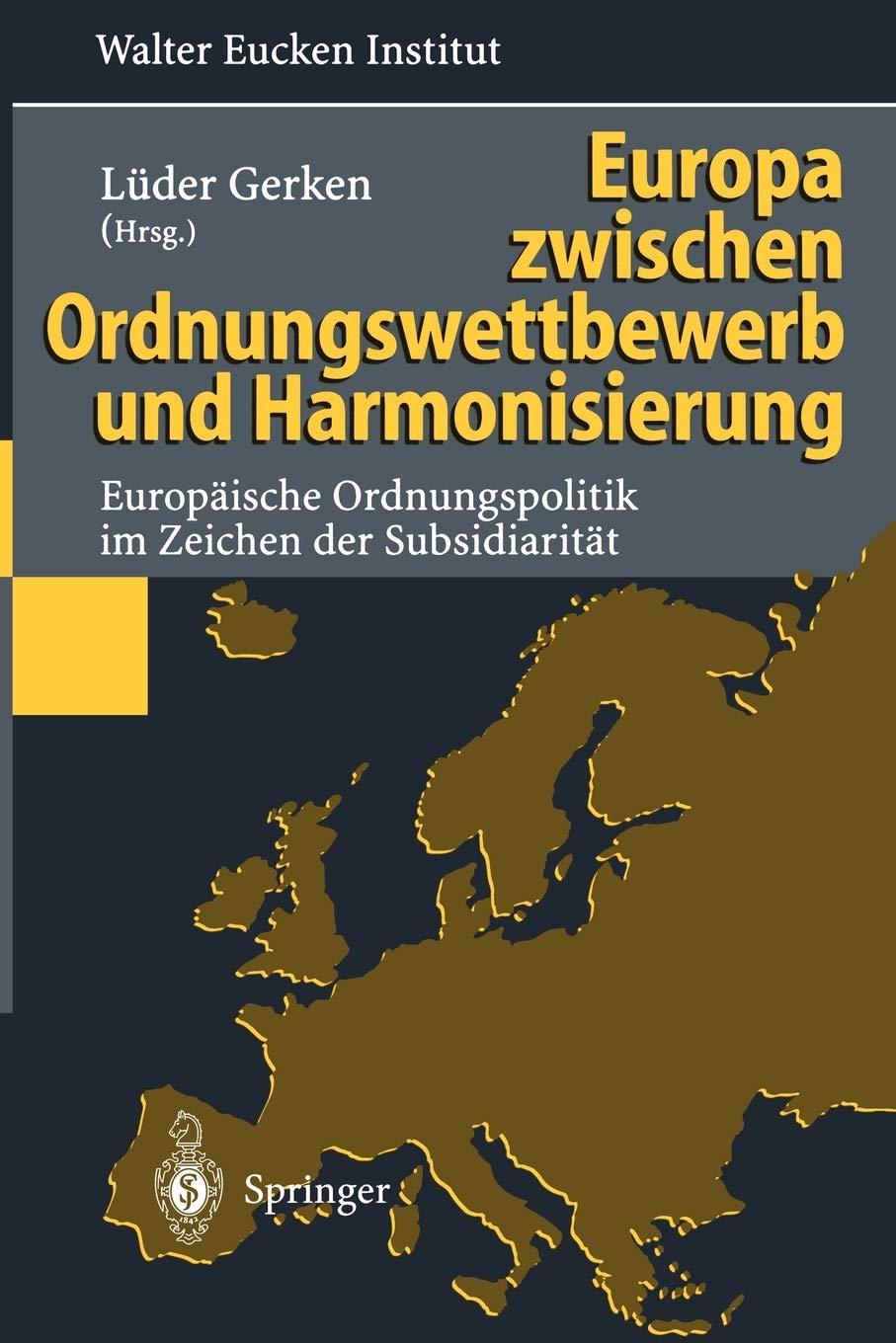 Europa zwischen Ordnungswettbewerb und Harmonisierung: Europische Ordnungspolitik im Zeichen der Subsidiaritt (German Edition),Used