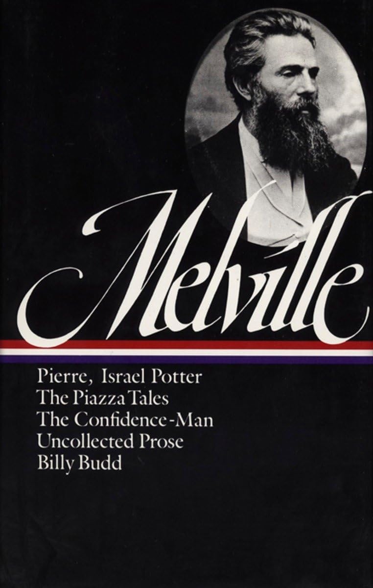 Herman Melville : Pierre, Israel Potter, The Piazza Tales, The Confidenceman, Tales, Billy Budd (Library Of America)