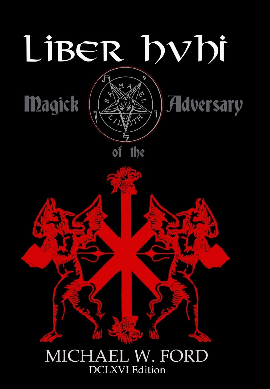 Liber Hvhi: Magick of the Adversary, DCLXVI Edition, Issued June 1, 2006 era horrificus,Used