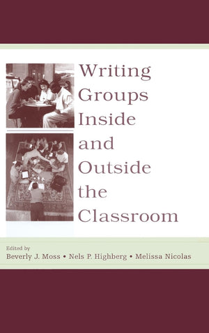 Writing Groups Inside and Outside the Classroom (International Writing Centers Association (IWCA) Press Series),New