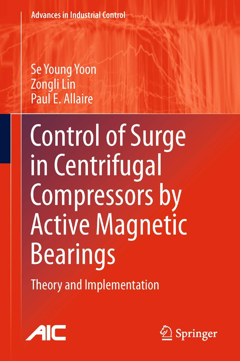 Control of Surge in Centrifugal Compressors by Active Magnetic Bearings: Theory and Implementation (Advances in Industrial Contr,Used