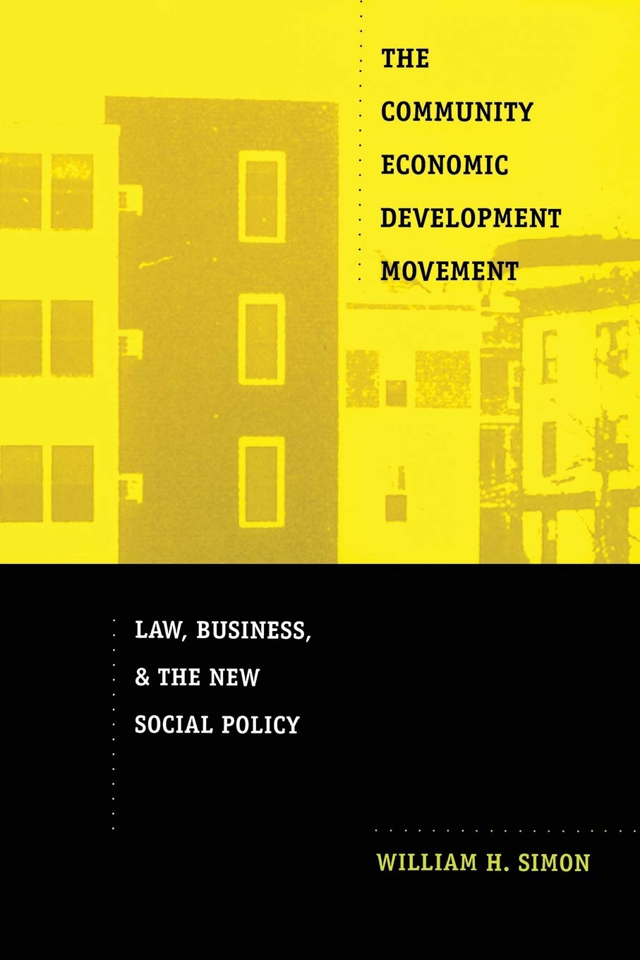 The Community Economic Development Movement: Law, Business, And The New Social Policy,New