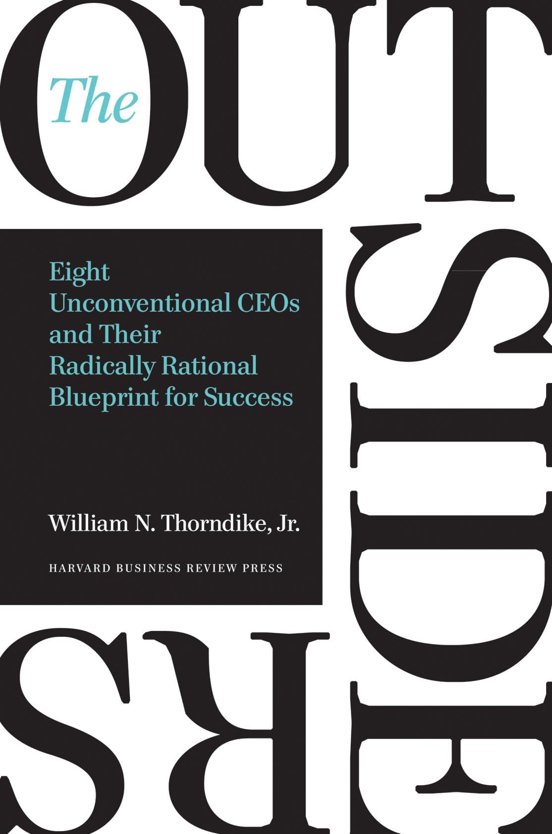 The Outsiders: Eight Unconventional Ceos And Their Radically Rational Blueprint For Success