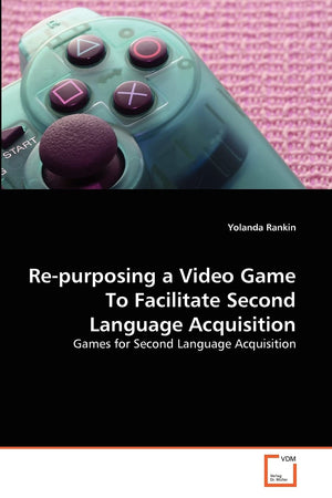 Repurposing a Video Game To Facilitate Second Language Acquisition: Games for Second Language Acquisition,Used