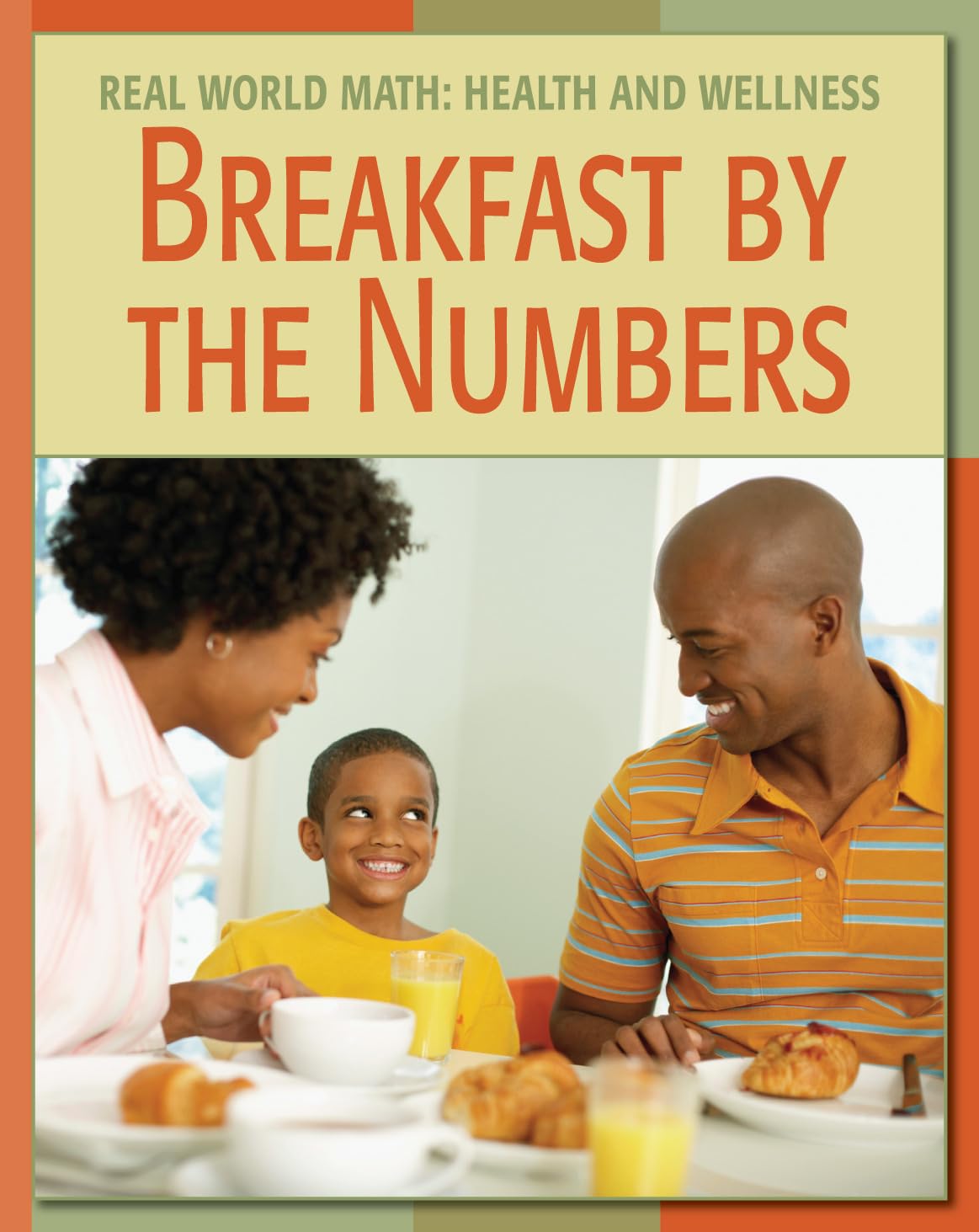 Breakfast by the Numbers (21st Century Skills Library: Real World Math),Used