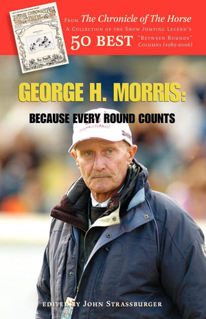 George H. Morris: Because Every Round Counts,Used