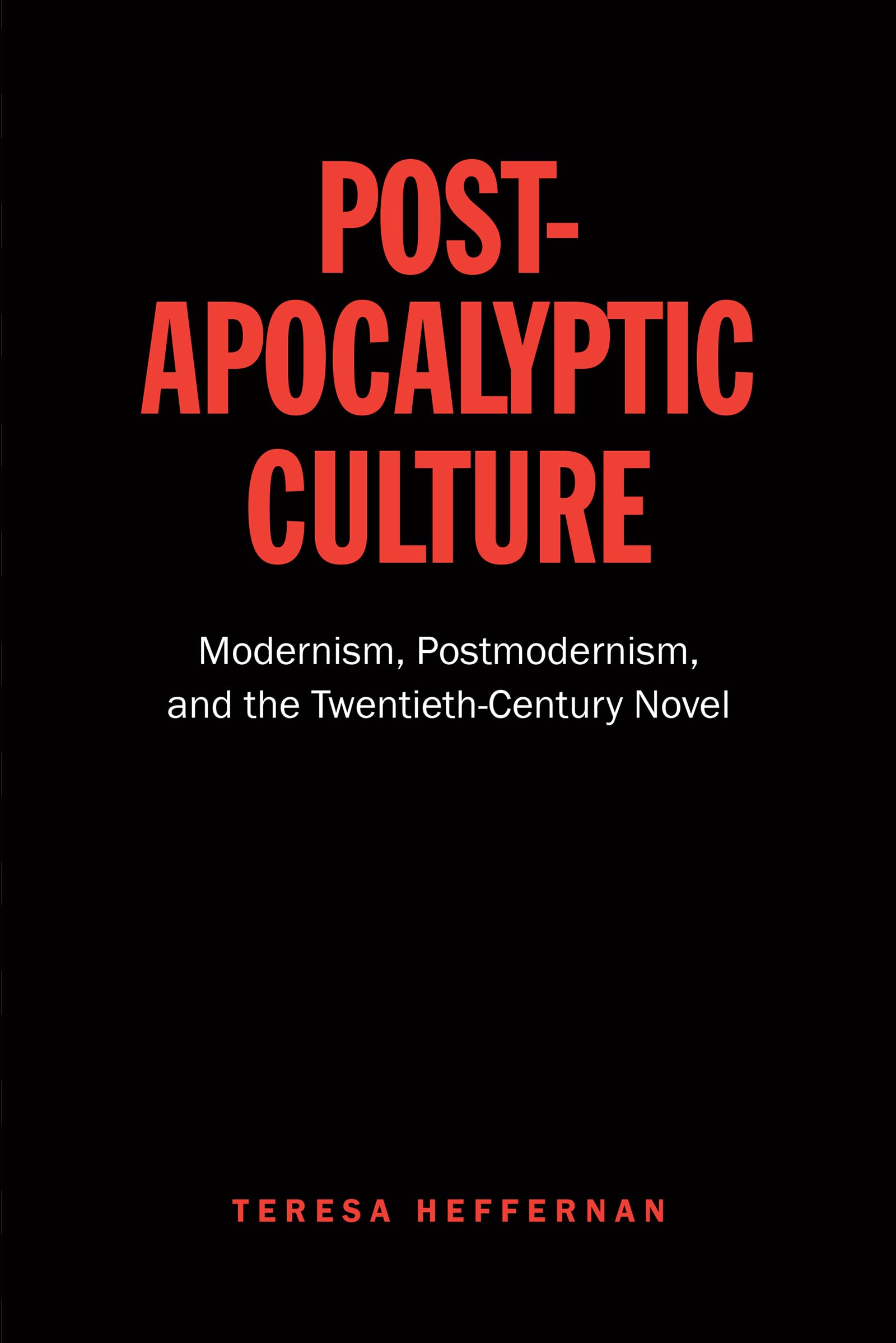 PostApocalyptic Culture: Modernism, Postmodernism, and the TwentiethCentury Novel,Used