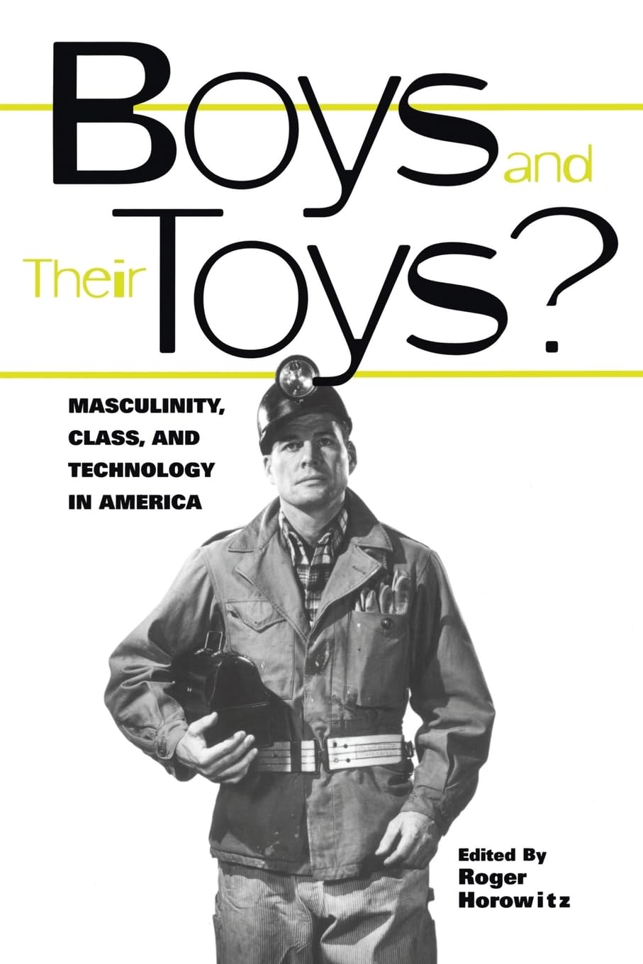 Boys And Their Toys (Hagley Perspectives On Business And Culture),New