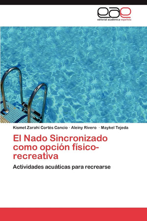 El Nado Sincronizado como opcin fsicorecreativa: Actividades acuticas para recrearse (Spanish Edition),Used