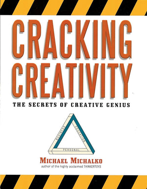Cracking Creativity: The Secrets Of Creative Genius