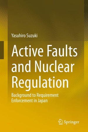 Active Faults and Nuclear Regulation: Background to Requirement Enforcement in Japan,Used