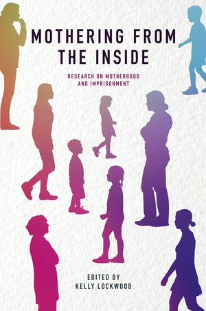 Mothering from the Inside: Research on motherhood and imprisonment,Used