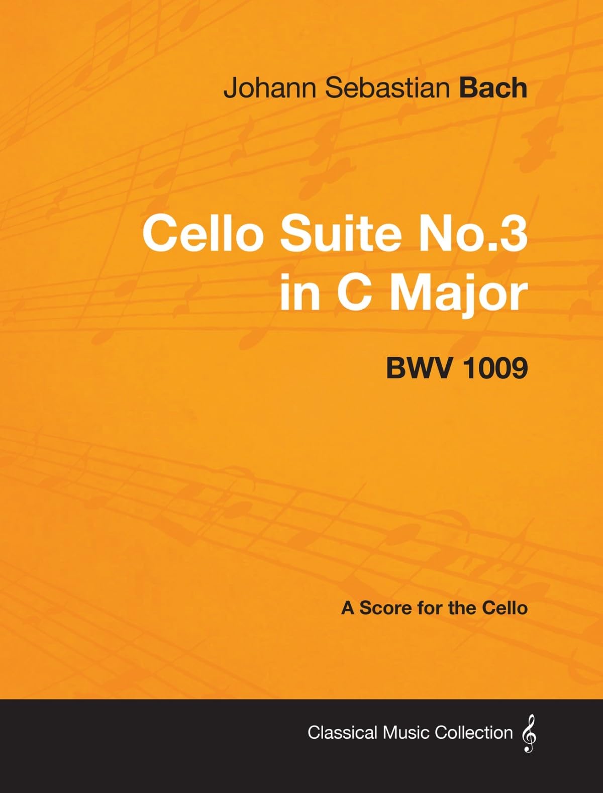 Johann Sebastian Bach  Cello Suite No.3 In C Major  Bwv 1009  A Score For The Cello,Used