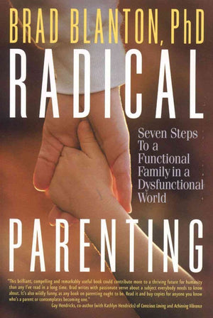 Radical Parenting: Seven Steps To A Functional Family In A Dysfunctional World,New
