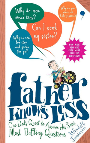Father Knows Less: One Dad'S Quest To Answer His Son'S Most Baffling Questions,Used