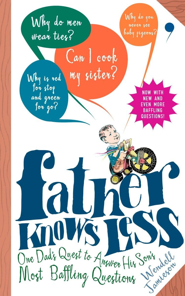 Father Knows Less: One Dad'S Quest To Answer His Son'S Most Baffling Questions,Used
