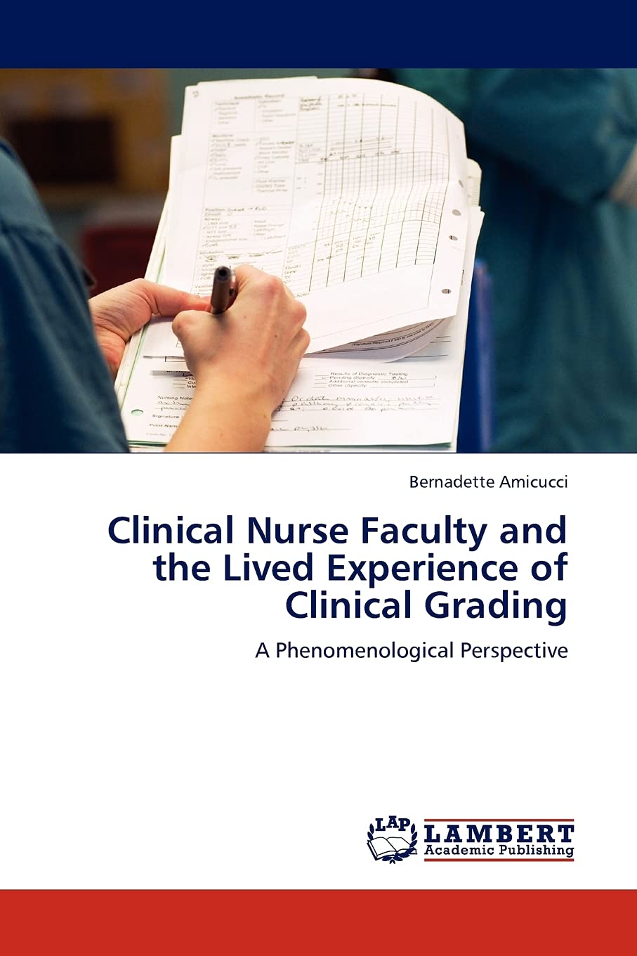 Clinical Nurse Faculty and the Lived Experience of Clinical Grading: A Phenomenological Perspective,Used