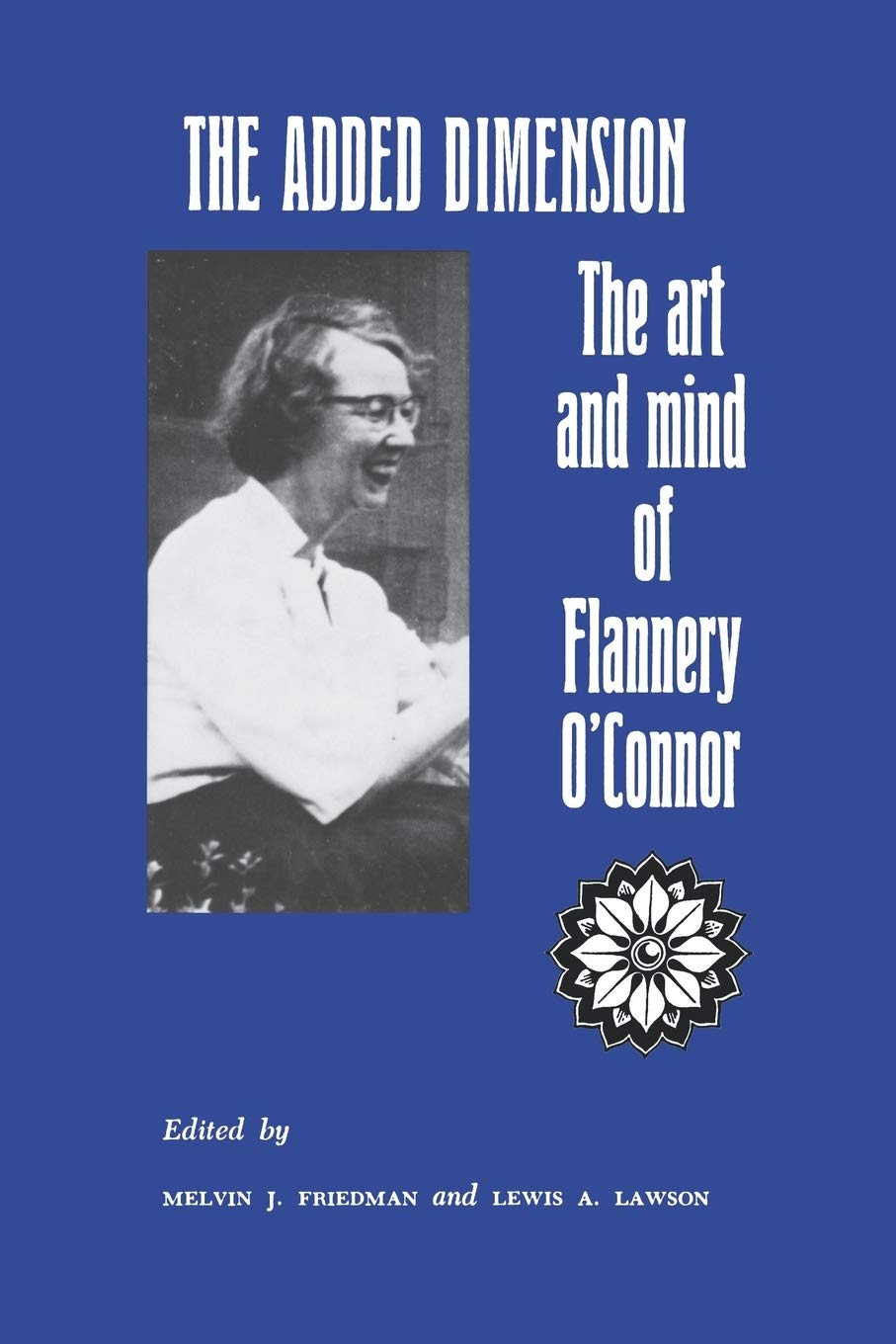 The Added Dimension: The Art And Mind Of Flannery O'Connor (A Rose Hill Book),Used
