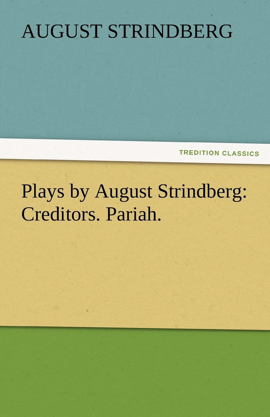 Plays by August Strindberg: Creditors. Pariah.,Used