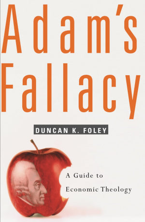 Adams Fallacy: A Guide To Economic Theology