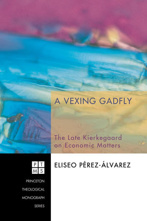 A Vexing Gadfly: The Late Kierkegaard On Economic Matters (Princeton Theological Monograph),Used