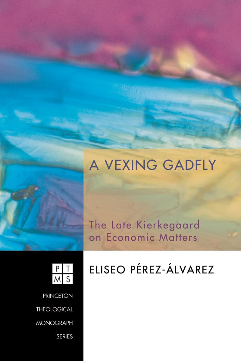 A Vexing Gadfly: The Late Kierkegaard On Economic Matters (Princeton Theological Monograph),Used