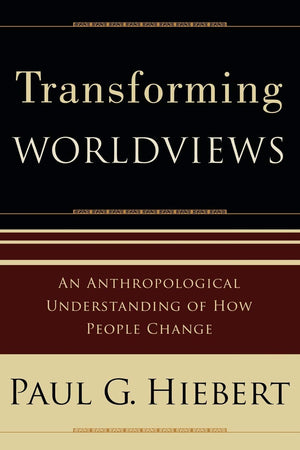Transforming Worldviews: An Anthropological Understanding Of How People Change,Used
