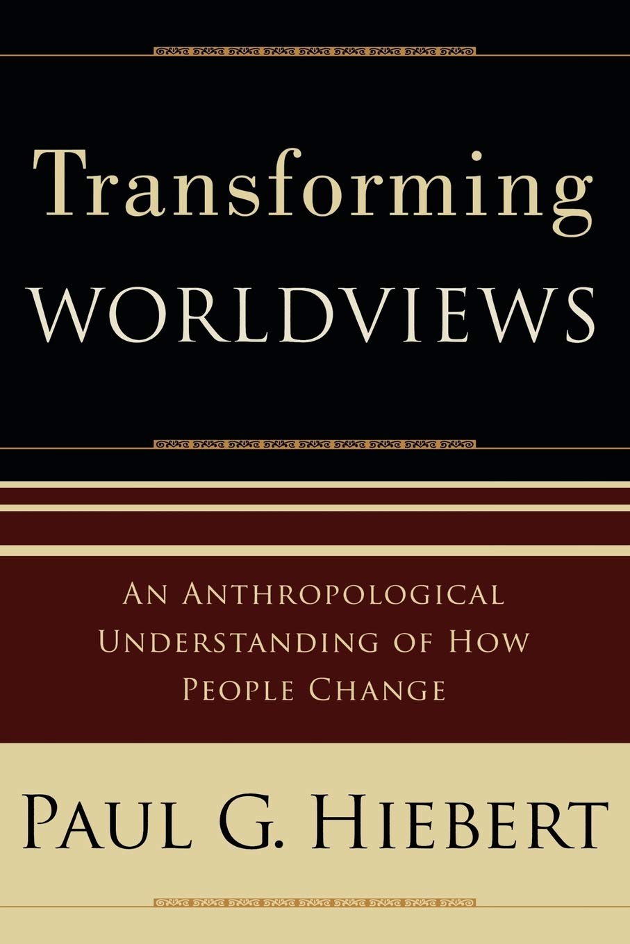 Transforming Worldviews: An Anthropological Understanding Of How People Change,Used