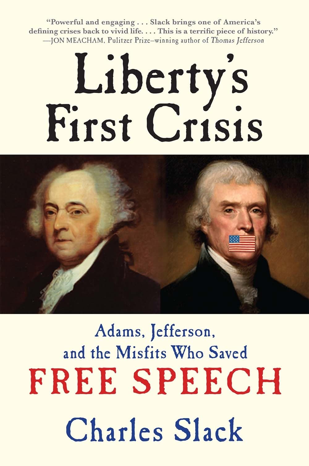 Liberty'S First Crisis: Adams, Jefferson, And The Misfits Who Saved Free Speech,New