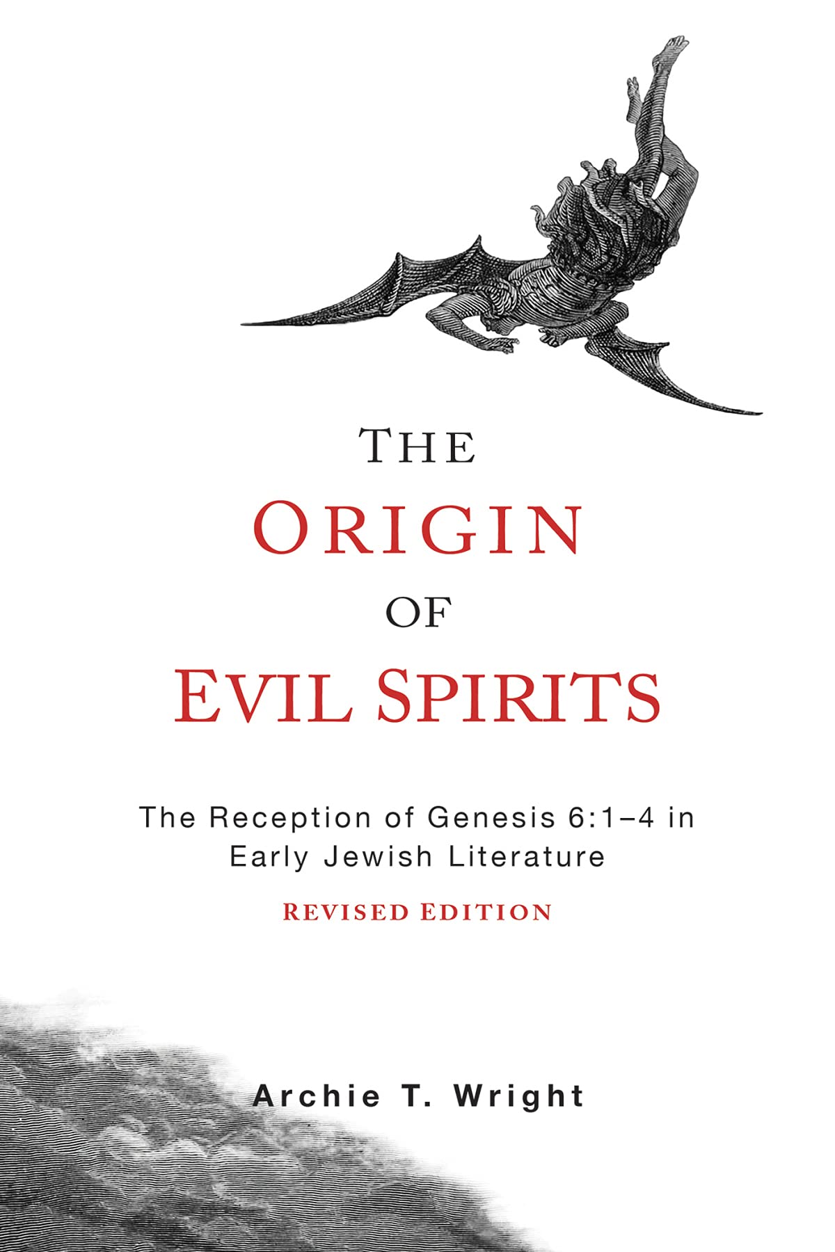The Origin Of Evil Spirits: The Reception Of Genesis 6:14 In Early Jewish Literature, Revised Edition
