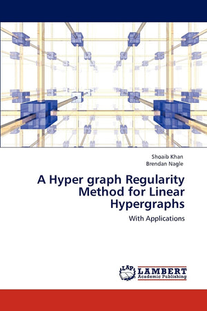 A Hyper graph Regularity Method for Linear Hypergraphs: With Applications,Used