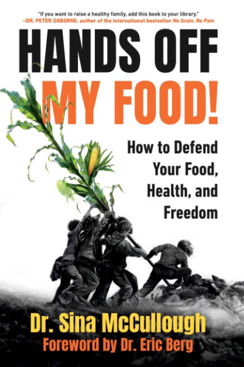 Hands Off My Food! (Updated And Revised Edition): How To Defend Your Food, Health, And Freedom