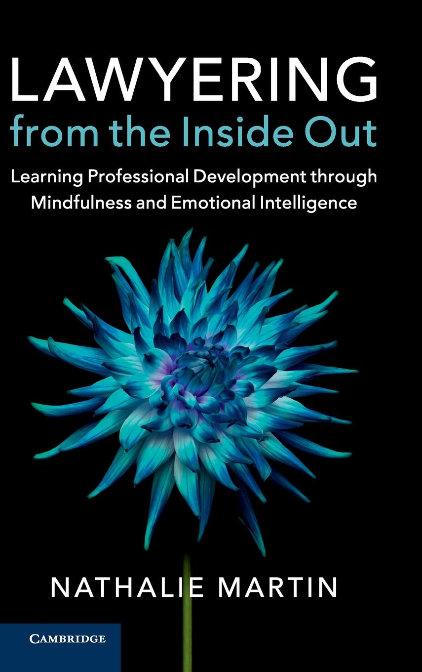 Lawyering from the Inside Out: Learning Professional Development through Mindfulness and Emotional Intelligence,Used