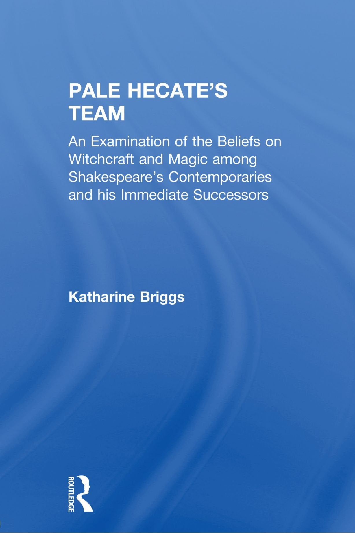 Pale Hecate'S Team (Katherine Briggs Collected Works, 2)
