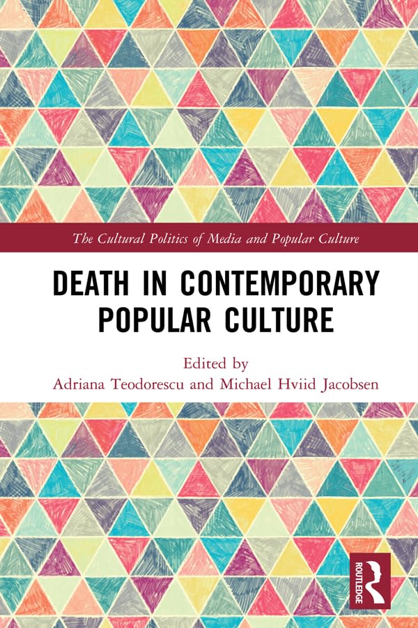 Death in Contemporary Popular Culture (The Cultural Politics of Media and Popular Culture),Used
