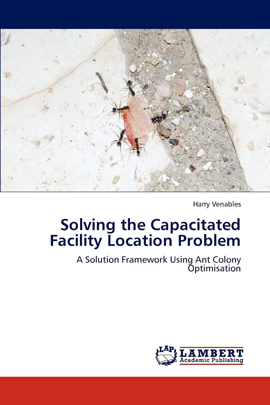 Solving the Capacitated Facility Location Problem: A Solution Framework Using Ant Colony Optimisation,Used