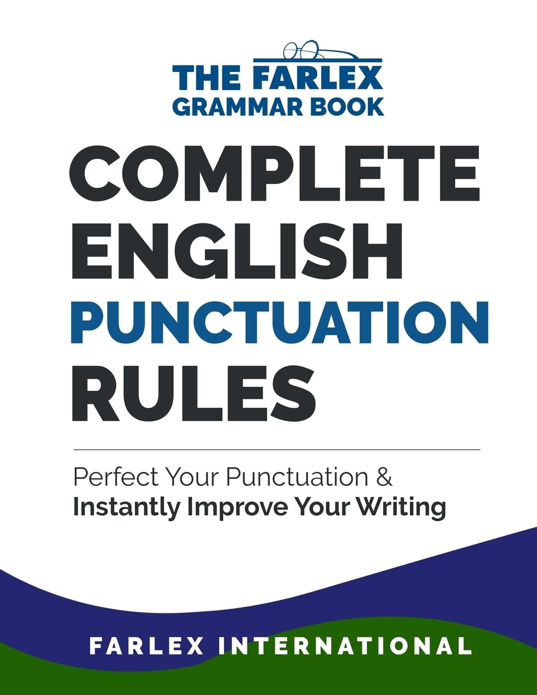 Complete English Punctuation Rules: Perfect Your Punctuation and Instantly Improve Your Writing (The Farlex Grammar),New