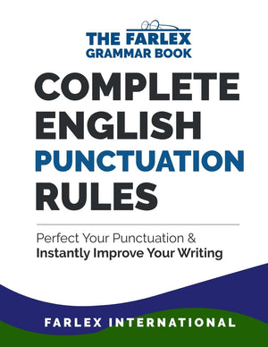 Complete English Punctuation Rules: Perfect Your Punctuation and Instantly Improve Your Writing (The Farlex Grammar),New