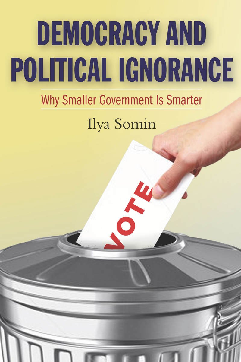 Democracy And Political Ignorance: Why Smaller Government Is Smarter,Used