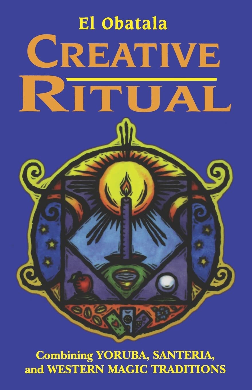 Creative Ritual: Combining Yoruba, Santeria, And Western Magic Traditions (Combining Yoruba, Santeria & Western Magic Traditions,Used