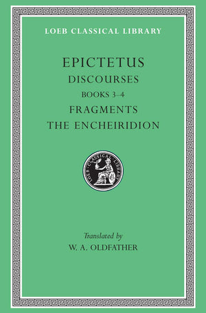 Epictetus: Discourses, Books 34. The Encheiridion. (Loeb Classical Library No. 218),Used