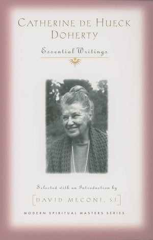 Catherine De Hueck Doherty: Essential Writings (Modern Spiritual Masters),Used