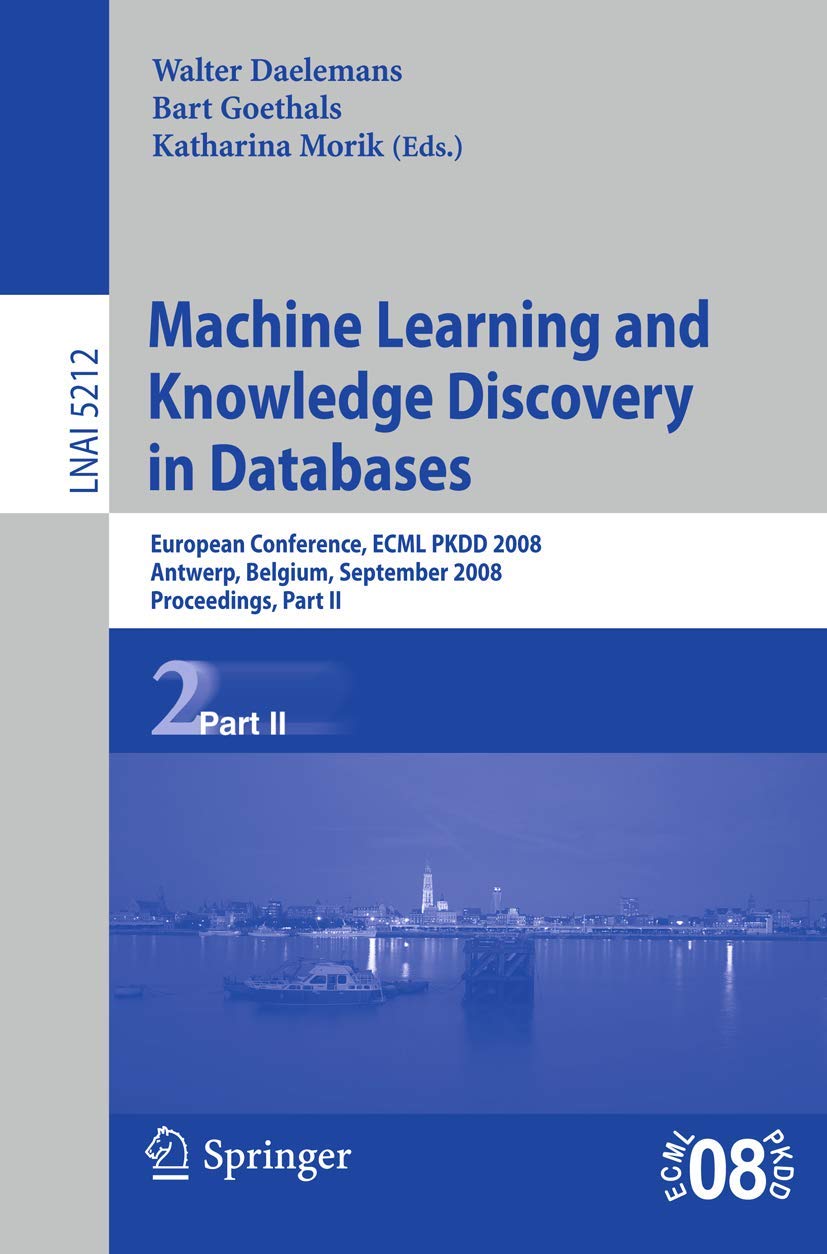 Machine Learning and Knowledge Discovery in Databases: European Conference, Antwerp, Belgium, September 1519, 2008, Proceedings,Used