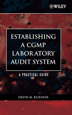 Establishing A Cgmp Laboratory Audit System: A Practical Guide