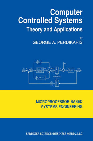 Computer Controlled Systems: Theory and Applications (Intelligent Systems, Control and Automation: Science and Engineering, 8),New