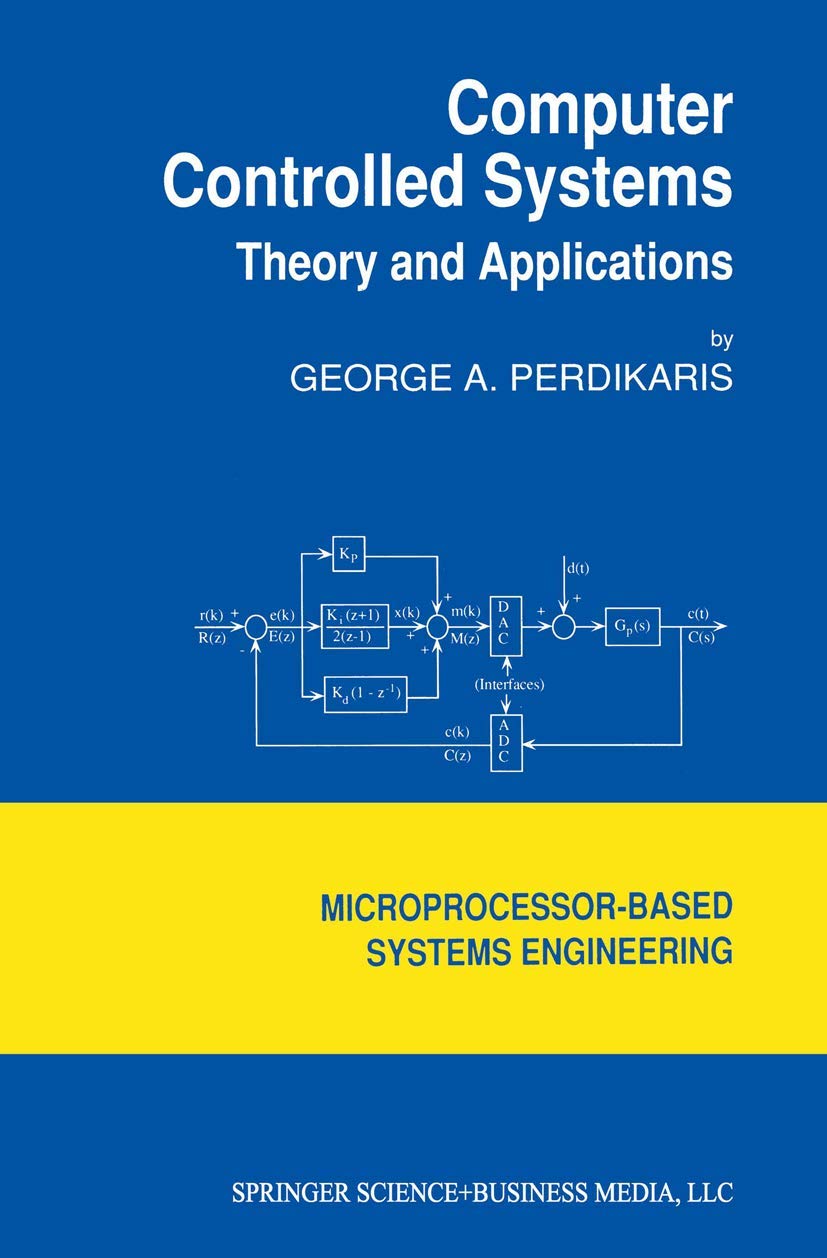 Computer Controlled Systems: Theory and Applications (Intelligent Systems, Control and Automation: Science and Engineering, 8),Used