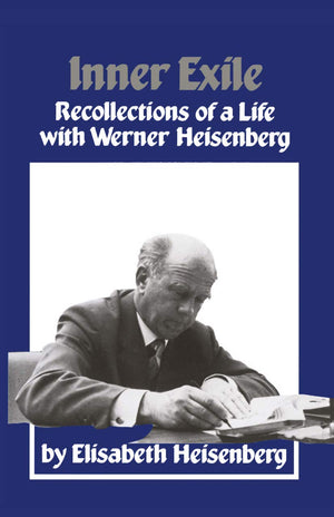 Inner Exile: Recollections of a Life With Werner Heisenberg,Used